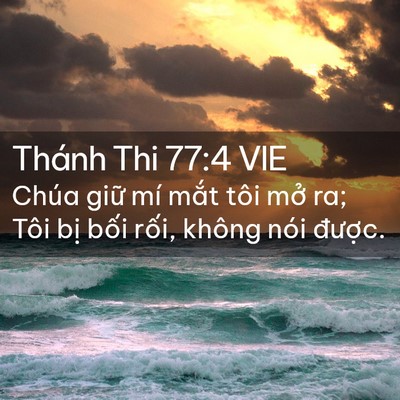 Picture 02 - Thánh Thi 77:4 VIE - Chúa giữ mí mắt tôi mở ra; Tôi bị - Bible Verse Picture