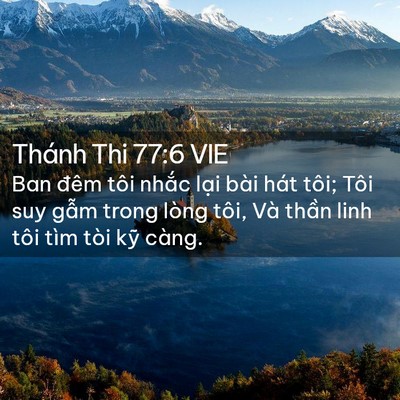 Picture 02 - Thánh Thi 77:6 VIE - Ban đêm tôi nhắc lại bài hát tôi; Tôi - Bible Verse Picture