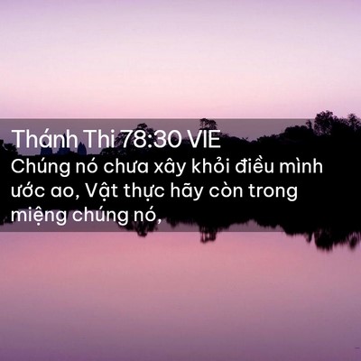Picture 02 - Thánh Thi 78:30 VIE - Chúng nó chưa xây khỏi điều mình ước - Bible Verse Picture