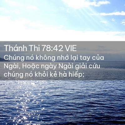 Picture 02 - Thánh Thi 78:42 VIE - Chúng nó không nhớ lại tay của Ngài, - Bible Verse Picture