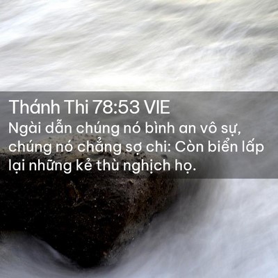 Picture 02 - Thánh Thi 78:53 VIE - Ngài dẫn chúng nó bình an vô sự, chúng - Bible Verse Picture