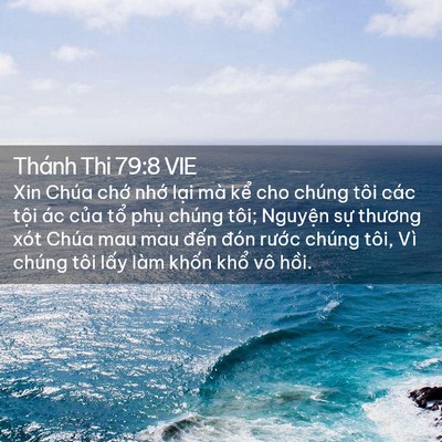 Picture 02 - Thánh Thi 79:8 VIE - Xin Chúa chớ nhớ lại mà kể cho chúng - Bible Verse Picture