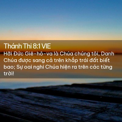 Picture 02 - Thánh Thi 8:1 VIE - Hỡi Đức Giê-hô-va là Chúa chúng tôi, - Bible Verse Picture