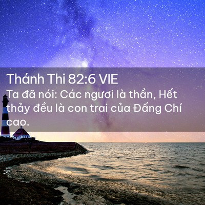 Picture 02 - Thánh Thi 82:6 VIE - Ta đã nói: Các ngươi là thần, Hết - Bible Verse Picture