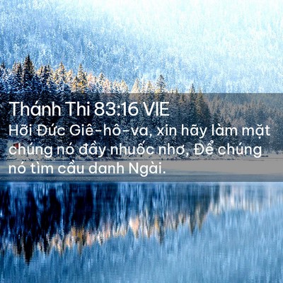Picture 02 - Thánh Thi 83:16 VIE - Hỡi Đức Giê-hô-va, xin hãy làm mặt - Bible Verse Picture