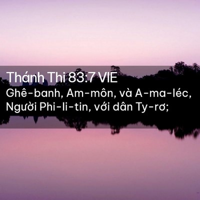 Picture 02 - Thánh Thi 83:7 VIE - Ghê-banh, Am-môn, và A-ma-léc, Người - Bible Verse Picture