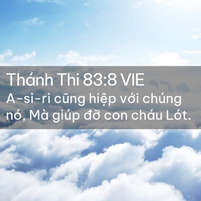 Picture 02 - Thánh Thi 83:8 VIE - A-si-ri cũng hiệp với chúng nó, Mà giúp - Bible Verse Picture