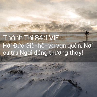 Picture 02 - Thánh Thi 84:1 VIE - Hỡi Đức Giê-hô-va vạn quân, Nơi cư - Bible Verse Picture