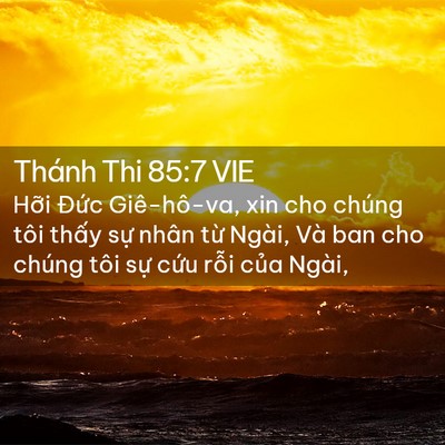 Picture 02 - Thánh Thi 85:7 VIE - Hỡi Đức Giê-hô-va, xin cho chúng tôi - Bible Verse Picture