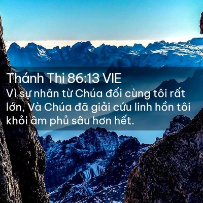 Picture 02 - Thánh Thi 86:13 VIE - Vì sự nhân từ Chúa đối cùng tôi rất - Bible Verse Picture