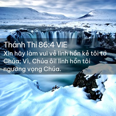 Picture 02 - Thánh Thi 86:4 VIE - Xin hãy làm vui vẻ linh hồn kẻ tôi tớ - Bible Verse Picture