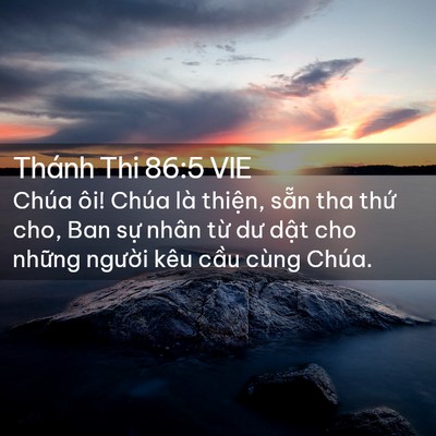 Picture 02 - Thánh Thi 86:5 VIE - Chúa ôi! Chúa là thiện, sẵn tha thứ - Bible Verse Picture
