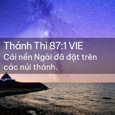 Picture 02 - Thánh Thi 87:1 VIE - Cái nền Ngài đã đặt trên các núi - Bible Verse Picture