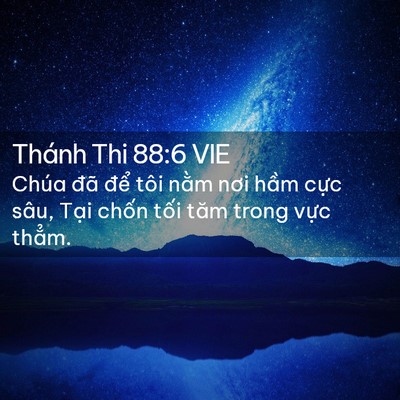 Picture 02 - Thánh Thi 88:6 VIE - Chúa đã để tôi nằm nơi hầm cực - Bible Verse Picture