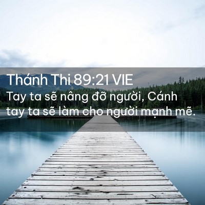 Picture 02 - Thánh Thi 89:21 VIE - Tay ta sẽ nâng đỡ người, Cánh tay ta - Bible Verse Picture