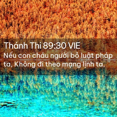 Picture 02 - Thánh Thi 89:30 VIE - Nếu con cháu người bỏ luật pháp ta, - Bible Verse Picture