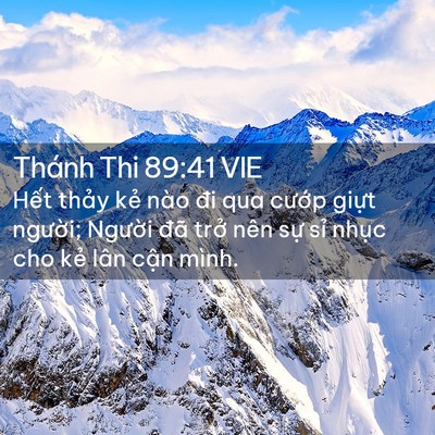Picture 02 - Thánh Thi 89:41 VIE - Hết thảy kẻ nào đi qua cướp giựt - Bible Verse Picture
