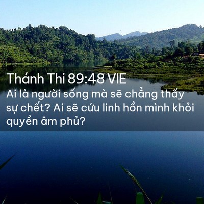 Picture 02 - Thánh Thi 89:48 VIE - Ai là người sống mà sẽ chẳng thấy - Bible Verse Picture