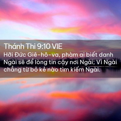 Picture 02 - Thánh Thi 9:10 VIE - Hỡi Đức Giê-hô-va, phàm ai biết danh - Bible Verse Picture