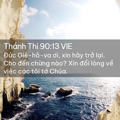 Picture 02 - Thánh Thi 90:13 VIE - Đức Giê-hô-va ơi, xin hãy trở lại. Cho - Bible Verse Picture