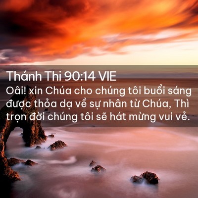 Picture 02 - Thánh Thi 90:14 VIE - Oâi! xin Chúa cho chúng tôi buổi sáng - Bible Verse Picture