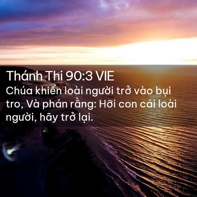 Picture 02 - Thánh Thi 90:3 VIE - Chúa khiến loài người trở vào bụi - Bible Verse Picture