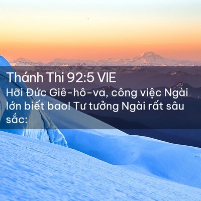 Picture 02 - Thánh Thi 92:5 VIE - Hỡi Đức Giê-hô-va, công việc Ngài - Bible Verse Picture