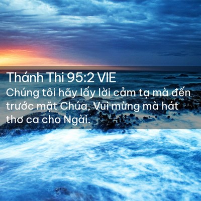 Picture 02 - Thánh Thi 95:2 VIE - Chúng tôi hãy lấy lời cảm tạ mà - Bible Verse Picture