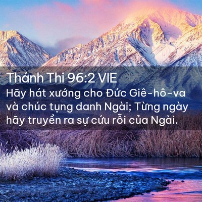 Picture 02 - Thánh Thi 96:2 VIE - Hãy hát xướng cho Đức Giê-hô-va và - Bible Verse Picture