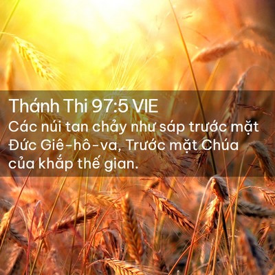 Picture 02 - Thánh Thi 97:5 VIE - Các núi tan chảy như sáp trước mặt - Bible Verse Picture