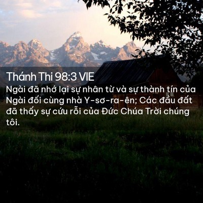Picture 02 - Thánh Thi 98:3 VIE - Ngài đã nhớ lại sự nhân từ và sự - Bible Verse Picture