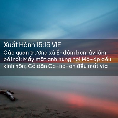 Picture 02 - Xuất Hành 15:15 VIE - Các quan trưởng xứ Ê-đôm bèn lấy làm - Bible Verse Picture