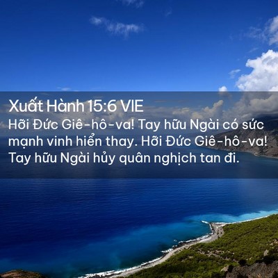 Picture 02 - Xuất Hành 15:6 VIE - Hỡi Đức Giê-hô-va! Tay hữu Ngài có - Bible Verse Picture