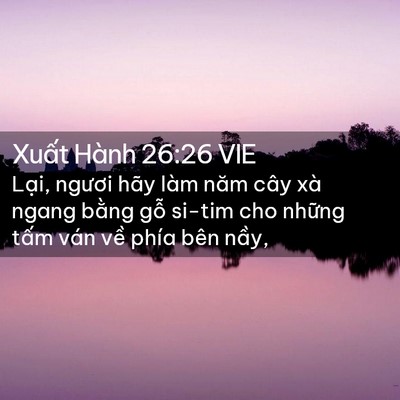 Picture 02 - Xuất Hành 26:26 VIE - Lại, ngươi hãy làm năm cây xà ngang - Bible Verse Picture