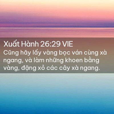 Picture 02 - Xuất Hành 26:29 VIE - Cũng hãy lấy vàng bọc ván cùng xà - Bible Verse Picture