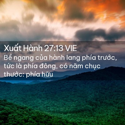 Picture 02 - Xuất Hành 27:13 VIE - Bề ngang của hành lang phía trước, tức - Bible Verse Picture