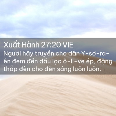 Picture 02 - Xuất Hành 27:20 VIE - Ngươi hãy truyền cho dân Y-sơ-ra-ên đem - Bible Verse Picture