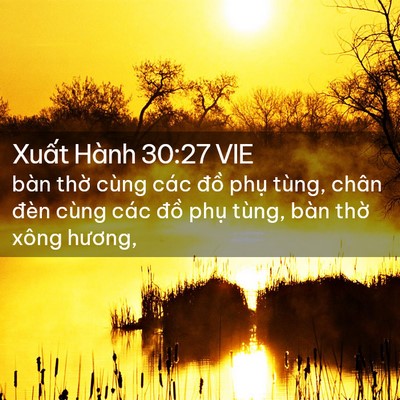 Picture 02 - Xuất Hành 30:27 VIE - bàn thờ cùng các đồ phụ tùng, chân - Bible Verse Picture