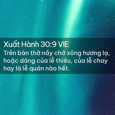 Picture 02 - Xuất Hành 30:9 VIE - Trên bàn thờ nầy chớ xông hương lạ, - Bible Verse Picture