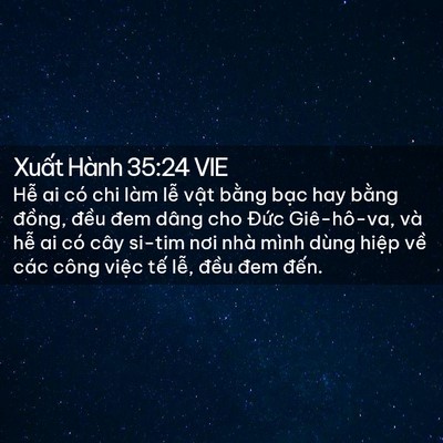 Picture 02 - Xuất Hành 35:24 VIE - Hễ ai có chi làm lễ vật bằng bạc hay - Bible Verse Picture