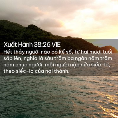 Picture 02 - Xuất Hành 38:26 VIE - Hết thảy người nào có kể sổ, từ - Bible Verse Picture