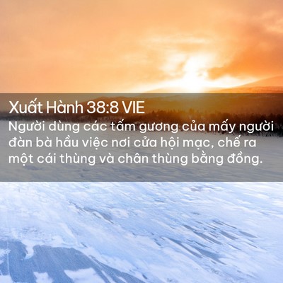 Picture 02 - Xuất Hành 38:8 VIE - Người dùng các tấm gương của mấy - Bible Verse Picture