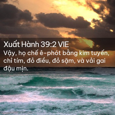 Picture 02 - Xuất Hành 39:2 VIE - Vậy, họ chế ê-phót bằng kim tuyến, - Bible Verse Picture