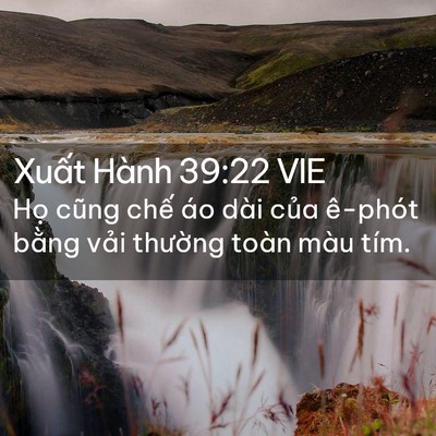 Picture 02 - Xuất Hành 39:22 VIE - Họ cũng chế áo dài của ê-phót bằng - Bible Verse Picture