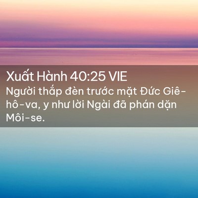 Picture 02 - Xuất Hành 40:25 VIE - Người thắp đèn trước mặt Đức - Bible Verse Picture