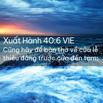 Picture 02 - Xuất Hành 40:6 VIE - Cũng hãy để bàn thờ về của lễ - Bible Verse Picture