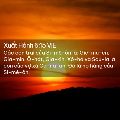 Picture 02 - Xuất Hành 6:15 VIE - Các con trai của Si-mê-ôn là: Giê-mu-ên, - Bible Verse Picture