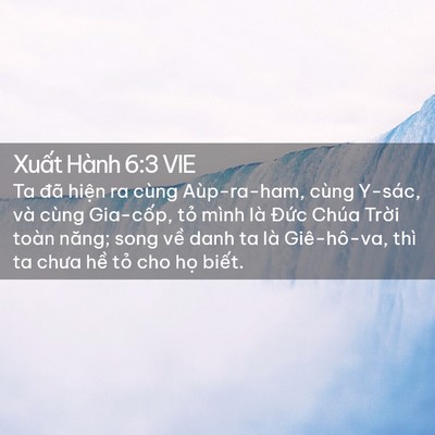 Picture 02 - Xuất Hành 6:3 VIE - Ta đã hiện ra cùng Aùp-ra-ham, cùng - Bible Verse Picture