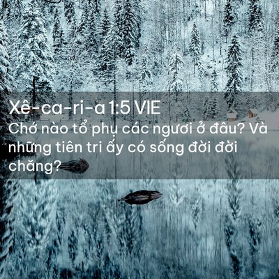 Picture 02 - Xê-ca-ri-a 1:5 VIE - Chớ nào tổ phụ các ngươi ở đâu? Và - Bible Verse Picture