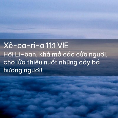 Picture 02 - Xê-ca-ri-a 11:1 VIE - Hỡi Li-ban, khá mở các cửa ngươi, cho - Bible Verse Picture